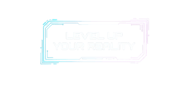 Level Up Your Reality